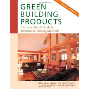 Green Building Products, 3rd Edition: The GreenSpec® Guide to Residential Building Materials--3rd Edition