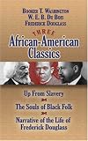 Three African-American Classics: Up from Slavery, The Souls of Black Folk and Narrative of the Life of Frederick Douglass