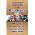 Three African-American Classics: Up from Slavery, The Souls of Black Folk and Narrative of the Life of Frederick... by W. E. B. Du Bois, Frederick Douglass, and Booker T. Washington