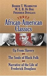Three African-American Classics: Up from Slavery, The Souls of Black Folk and Narrative of the Life of Frederick Douglass
