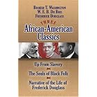 Three African-American Classics: Up from Slavery, The Souls of Black Folk and Narrative of... by W. E. B. Du Bois, Frederick Douglass, and Booker T. Washington