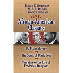 Three African-American Classics: Up from Slavery/The Souls of Black Folk/Narrative of the Life of Frederick Douglass