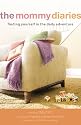 Mommy Diaries, The: Finding Yourself in the Daily Adventure