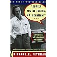 Surely You're Joking, Mr. Feynman! (Adventures of a Curious Character)