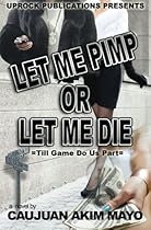 Let Me Pimp Or Let Me Die