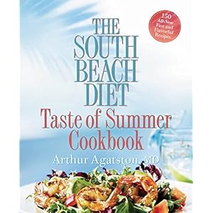 The South Beach Diet Taste of Summer Cookbook: 150 All-New Fast and Flavorful Recipes