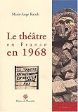 Revue Editions de l'Amandier  / Le théâtre en France en 1968 : Crise d'une histoire, histoire d'une crise