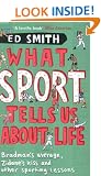 What Sport Tells Us About Life: Bradman's Average, Zidane's Kiss and Other Sporting Lessons