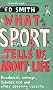 What Sport Tells Us About Life: Bradman's Average, Zidane's Kiss and Other Sporting Lessons