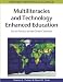 Multiliteracies and Technology Enhanced Education: Social Practice and the Global Cla...