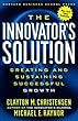 The Innovator's Solution: Creating and Sustaining Successful Growth