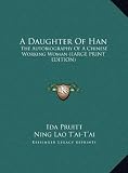A Daughter Of Han: The Autobiography Of A Chinese Working Woman (LARGE PRINT EDITION)