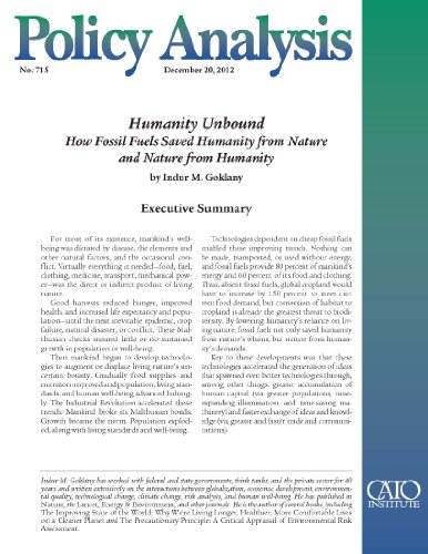Humanity Unbound: How Fossil Fuels Saved Humanity from Nature and Nature from Humanity (Policy Analysis 715) (Cato Policy Analysis)