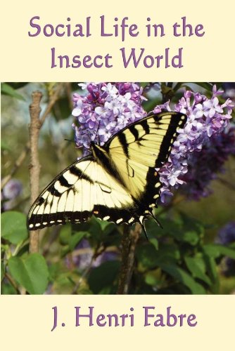Social Life in the Insect World (Unabridged Start Publishing LLC)