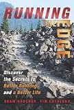 Running the Edge: Discover the Secrets to Better Running and a Better Life