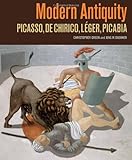 Modern antiquity : Picasso, de Chirico, Léger, Picabia
