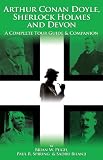 Arthur Conan Doyle, Sherlock Holmes and Devon: A Complete Tour Guide & Companion