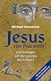 Jesus von Nazareth: Arch�ologen auf den Spuren des Erl�sers