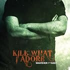 Whatever It Takes by Kill What I Adore