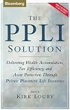 The PPLI Solution: Delivering Wealth Accumulation, Tax Efficiency, and Asset Protection Through Private Placement Life Insurance
