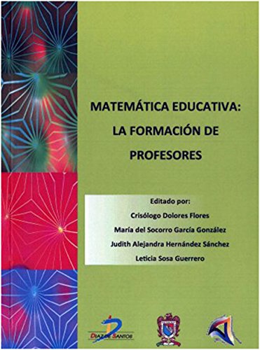 Matamática educativa:La formación de profesores (Spanish Edition)