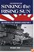 Sinking the Rising Sun: Dog Fighting & Dive Bombing in World War II: A Navy Fighter Pilot's Story