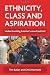 Ethnicity, Class and Aspiration