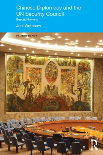 Chinese Diplomacy and the UN Security Council: Beyond the Veto (Politics in Asia)