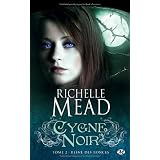 Cygne noir, tome 2 : Reine des roncespar Richelle Mead