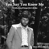 You Say You Know Me