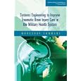 Systems Engineering to Improve Traumatic Brain Injury Care in the Military Health System: Workshop Summary by Workshop Steering Commitee on Systems Engineering Health Care: Tools and Technologies to Maximize the Effectiveness of medical Mission Support to DOD, David Butler, Jessica Buono, and Frederick Erdtmann
