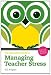 The Essential Guide to Managing Teacher Stress: Practical Skills for Teachers (The Essential Guides)
