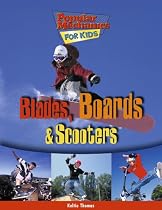 Blades, Boards & Scooters: Popular Mechanics for Kids
