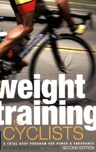 Weight Training for Cyclists: A Total Body Program for Power and Endurance by Doyle, Ken, Schmitz, Eric 2nd (second) Edition (2008)