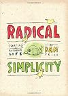 Radical Simplicity: Creating an Authentic Life