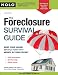 The Foreclosure Survival Guide: Keep Your House or Walk Away With Money in Your Pocket