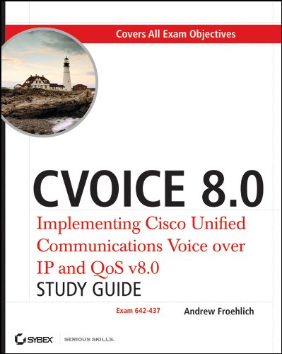 CVOICE 8.0: Implementing Cisco Unified Communications Voice over IP and QoS v8.0 (Exam 642-437)