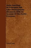 Matte Smelting. Its Principles And Later Developments Discussed. With An Account Of The Pyritic Processes