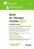 Libert� politique, N� 56, mars 2012 : Guide de l'�lecteur chr�tien 2012