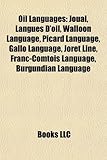 Oil Languages: Joual, Langues D'Oil, Walloon Language, Picard Language, Gallo Language, Joret Line, Franc-Comtois Language, Burgundia-