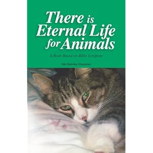 There is Eternal Life for Animals by Niki Behrikis Shanahan There is Eternal Life for Animals
