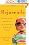 Rejuvenile: Kickball, Cartoons, Cupcakes, and the Reinvention of the American Grown-up