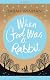 When God Was a Rabbit