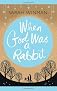 When God Was a Rabbit