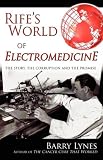 Rifes World of Electromedicine: The Story, the Corruption and the Promise