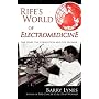 Rife's World of Electromedicine: The Story, the Corruption and the Promise