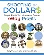 Shooting for Dollars: Simple Photo Techniques for Greater eBay Profits