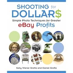 Shooting for Dollars: Simple Photo Techniques for Greater eBay Profits