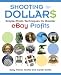 Shooting for Dollars: Simple Photo Techniques for Greater eBay Profits