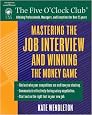 Mastering the Job Interview and Winning the Money Game (Five O'Clock Club)